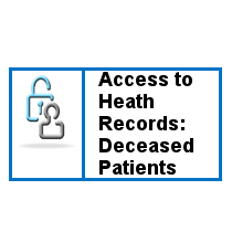 Access to Deceased Patient Records Access to Deceased Patient Records